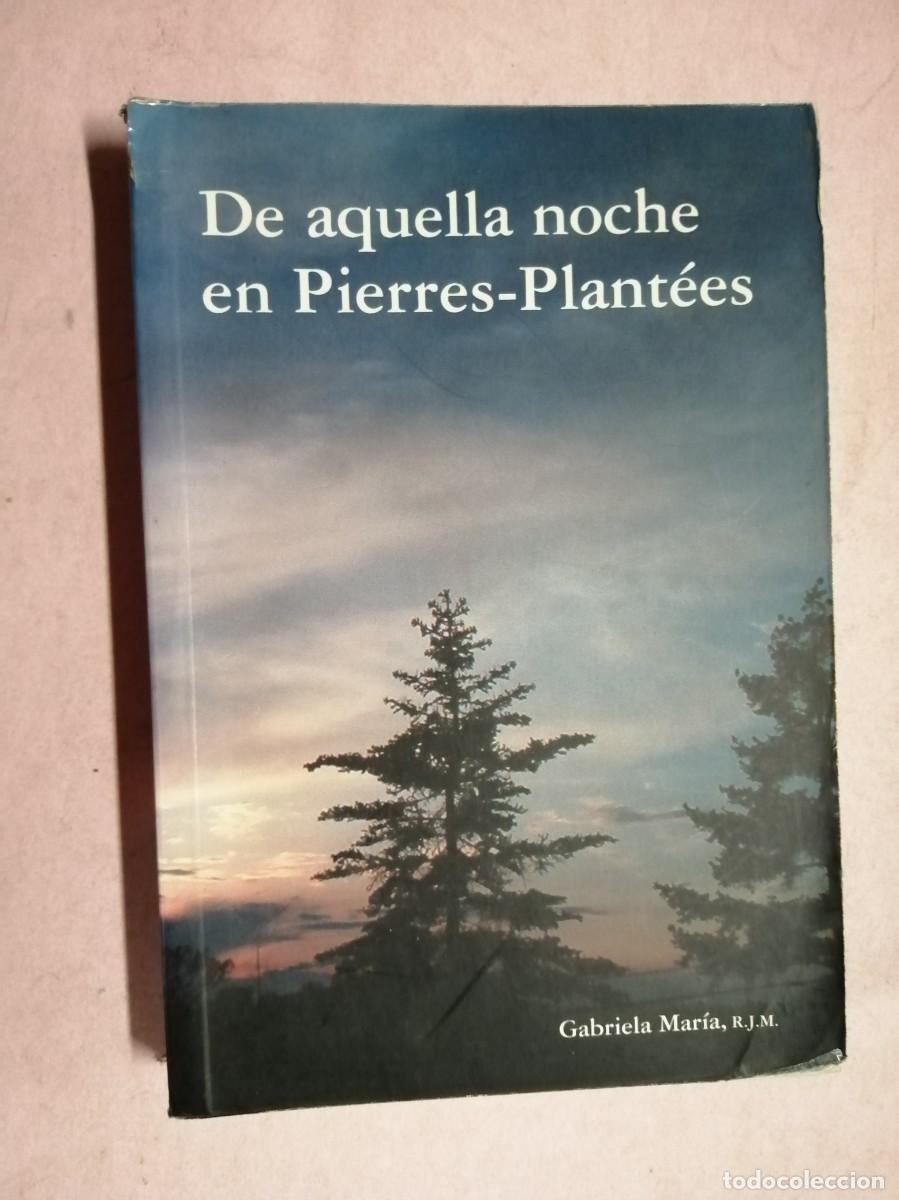 Libros de segunda mano: DE AQUELLA NOCHE EN PIERRES PLANTEES (GABRIELA MARIA)