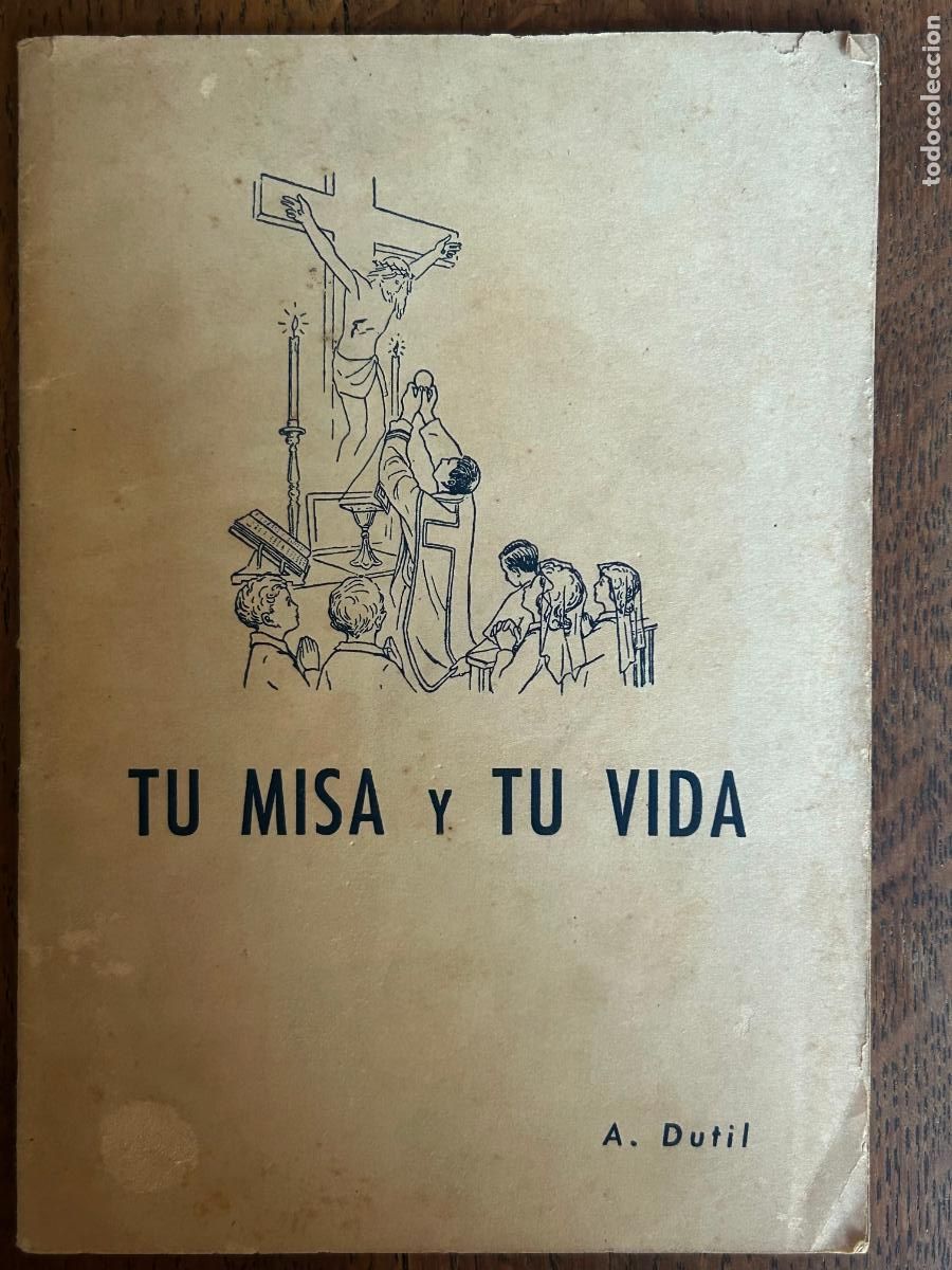 Libros de segunda mano: Tu misa y tu vida. A. Dutil, Bilbao 1955.