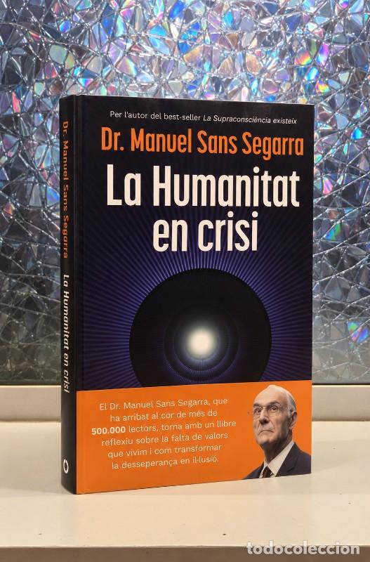 Libros de segunda mano: La Humanitat en Crisi: La Supraconsci&egrave;ncia &Eacute;s L'Oportunitat per Al Canvi - Dr. Manuel Sans Segarra