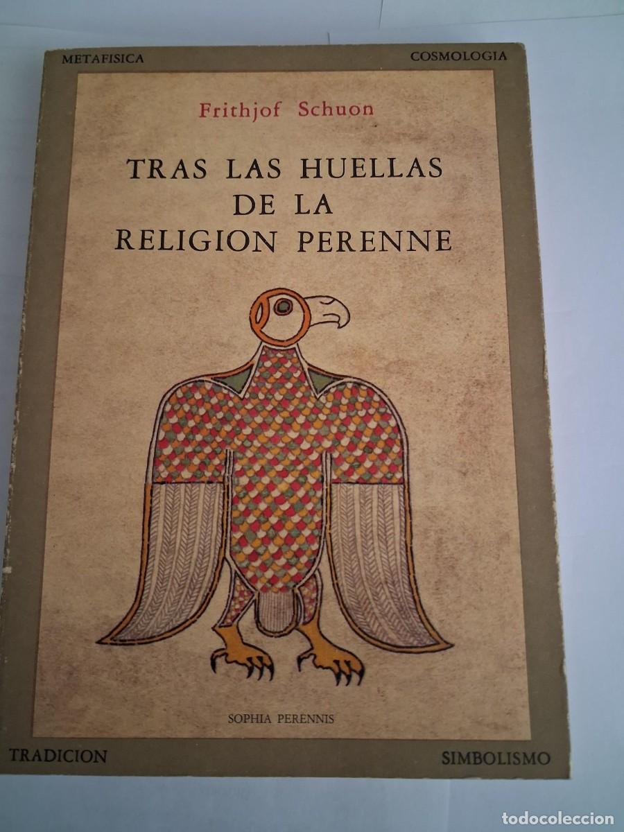 Libros de segunda mano: Frithjof Schuon &mdash; Tras las huellas de la Religi&oacute;n Perenne