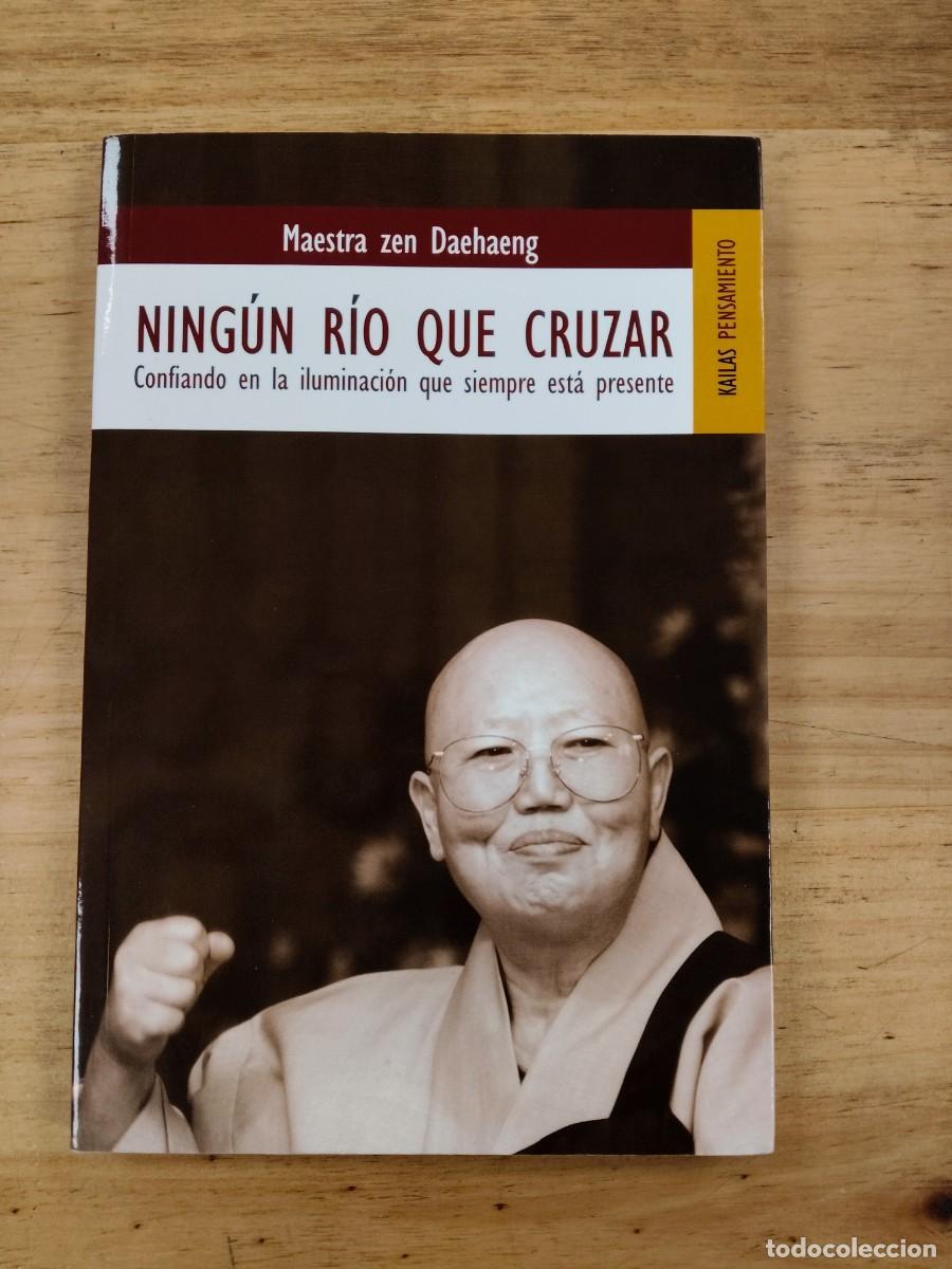 Libros de segunda mano: Ning&uacute;n r&iacute;o que cruzar - Daehaeng Sunim - Kailas Editorial, 2009