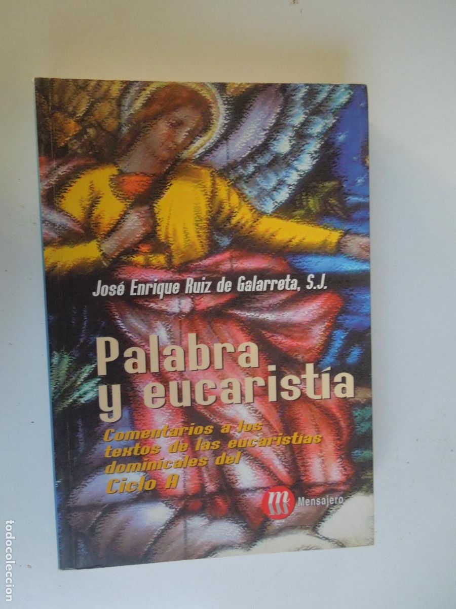 Libros de segunda mano: PALABRA Y EUCAR&Iacute;STIA - COMENTARIOS CICLO A -JOS&Eacute; ENRIQUE RUIZ DE GALARRETA-EDICIONES MENSAJERO 2001.