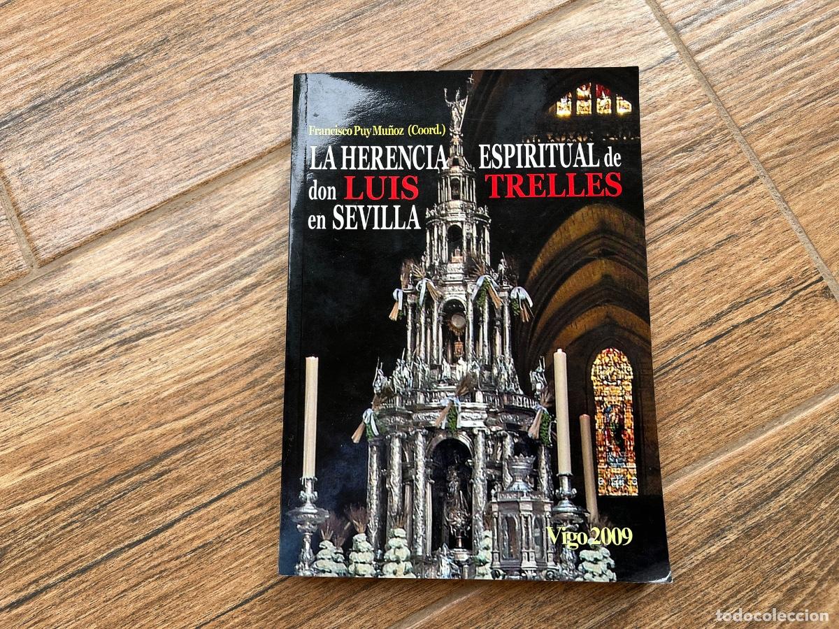 Libros de segunda mano: LA HERENCIA ESPIRITUAL DE DON LUIS TRELLES EN SEVILLA - FRANCISCO PUY MU&Ntilde;OZ - VIGO 2009.