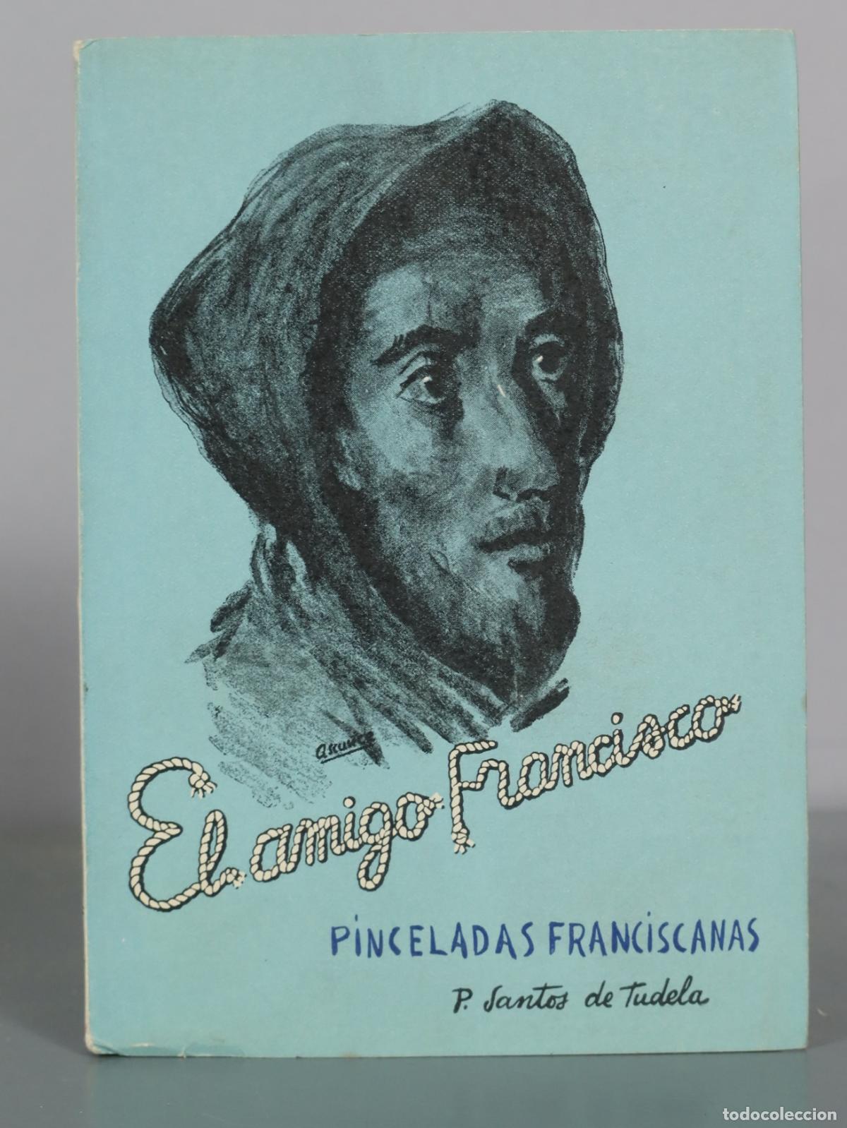 Libros de segunda mano: El amigo Francisco - Pinceladas franciscanas - P. Santos de Tudela