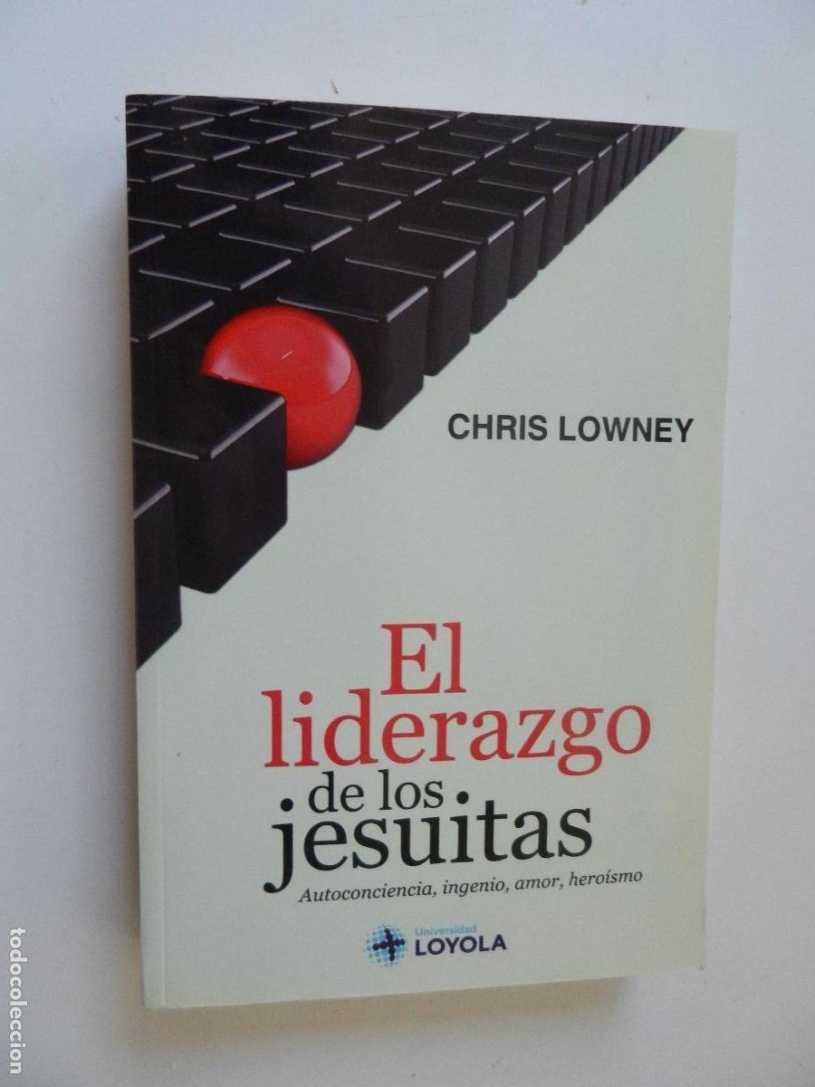 Libros de segunda mano: EL LIDERAZGO DE LOS JESUITAS - AUTOCONCIENCIA , INGENIO , AMOR , HEROISMO - CHRIS LOWNEY - 2013