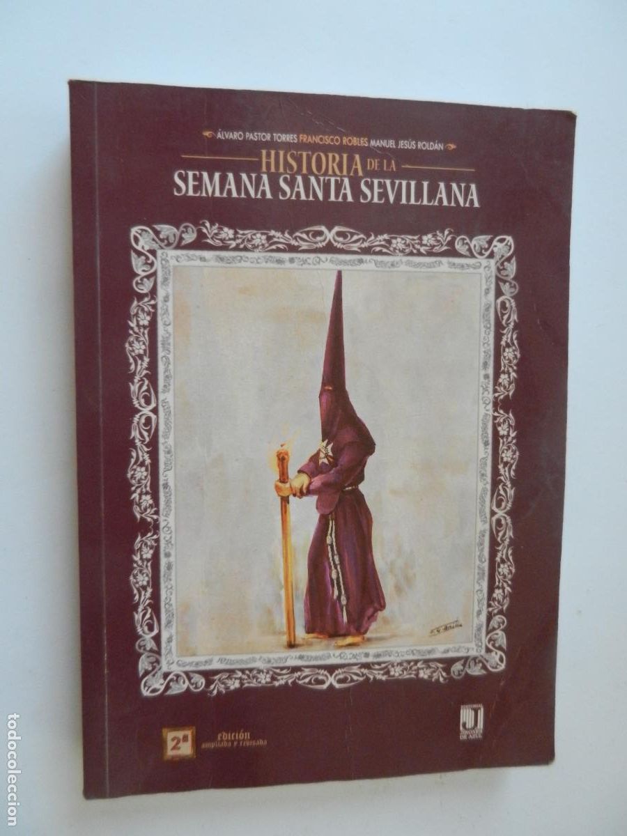 Libros de segunda mano: HISTORIA DE LA SEMANA SANTA SEVILLA - ALVARO PASTOR .FRANCISCO ROBLE - ROLDAN - 2012
