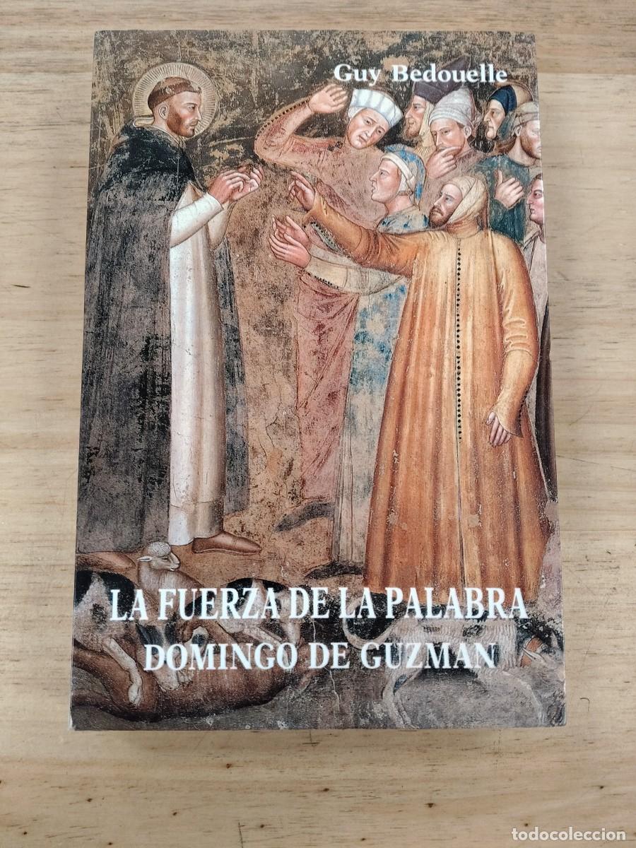 Libros de segunda mano: La fuerza de la palabra. Domingo de Guzm&aacute;n - Guy Bedouelle - Editorial San Esteban, 1987