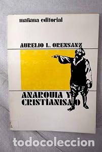 Libros de segunda mano: Anarqu&iacute;a y Cristianismo - Aurelio Orensanz Lopez - Ma&ntilde;ana Editorial - Aperos del Cristiano
