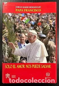 Libros de segunda mano: Solo el Amor Nos Puede Salvar - Papa Francisco - Editorial Romana