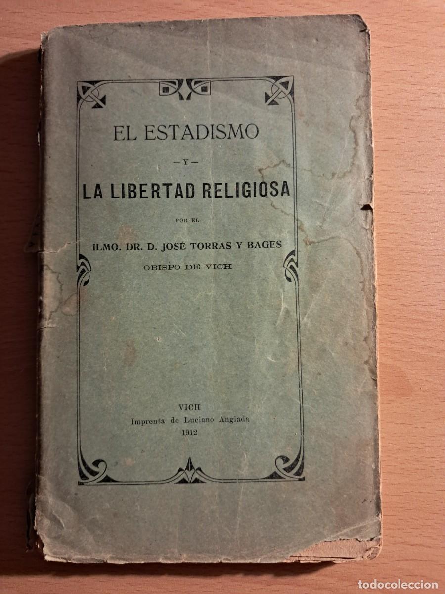 Libros de segunda mano: Libro: EL ESTADISMO Y LA LIBERTAD RELIGIOSA de Jos&eacute; Torras y Bages 1912 Imprenta Luciano Anglada