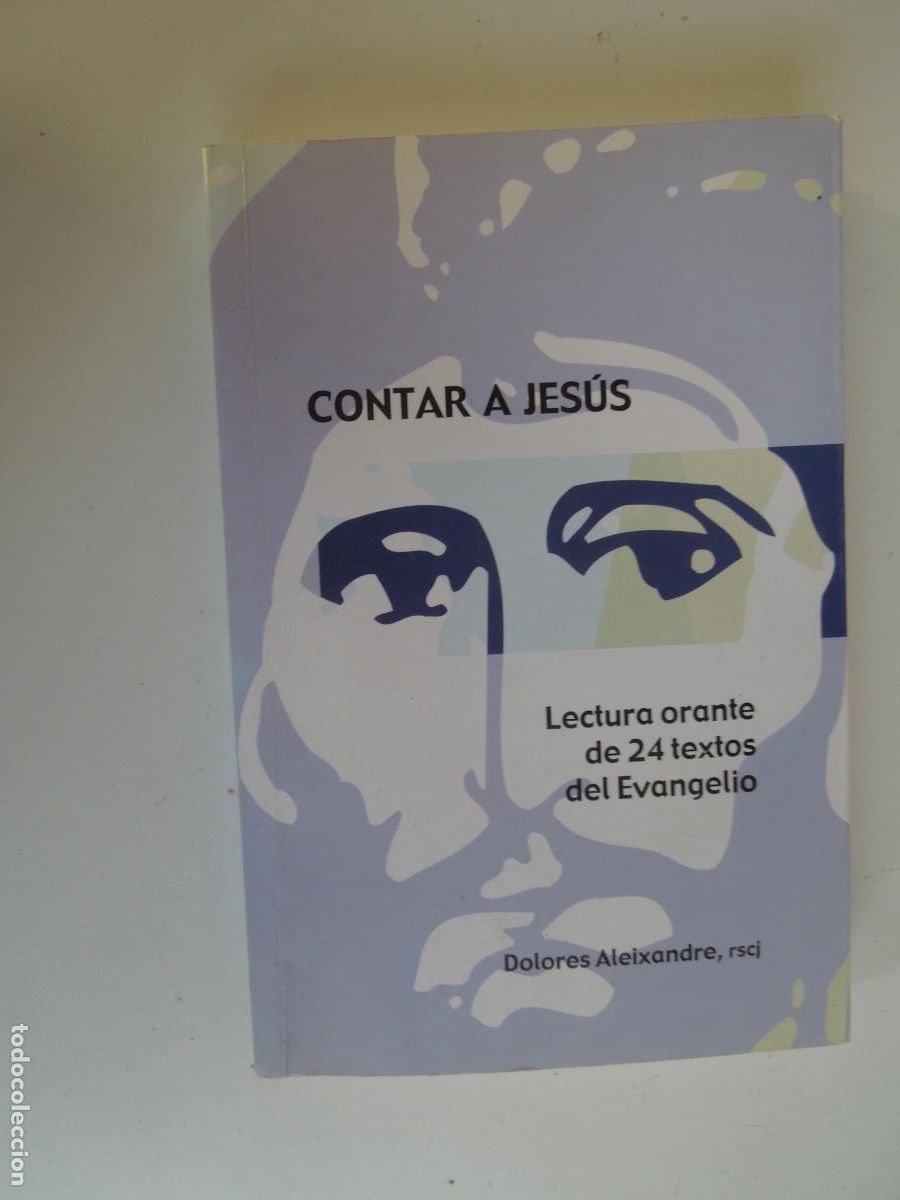Libros de segunda mano: CONTAR A JES&Uacute;S - LECTURA ORANTE 24 TEXTOS DEL EVANGELIO - DOLORES ALEIXANDRE - EDITORIAL CCS 2007.