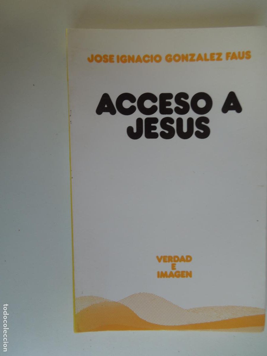 Libros de segunda mano: ACCESO A JES&Uacute;S - JOS&Eacute; IGNACIO GONZ&Aacute;LEZ FAUS - EDICIONES S&Iacute;GUEME 1978.