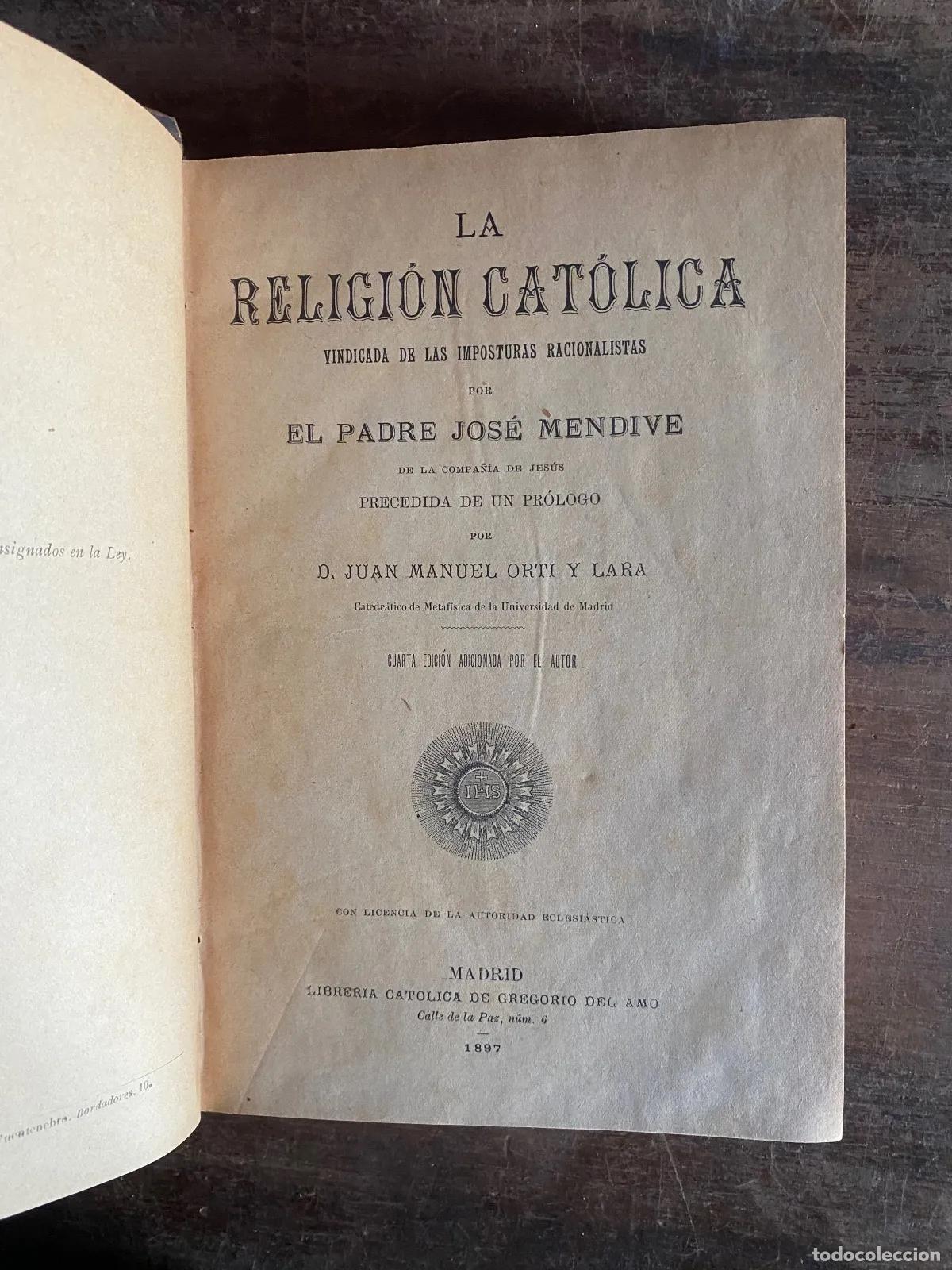Libros de segunda mano: Jose Mendive y Juan Manuel Orti y Lara - La Religion Catolica: Vindicada de las Imposturas Racionali
