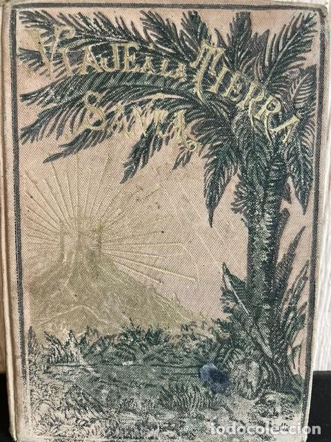 Second hand books: Viaje a Tierra Santa, de Ram&oacute;n de los Santos (1883)