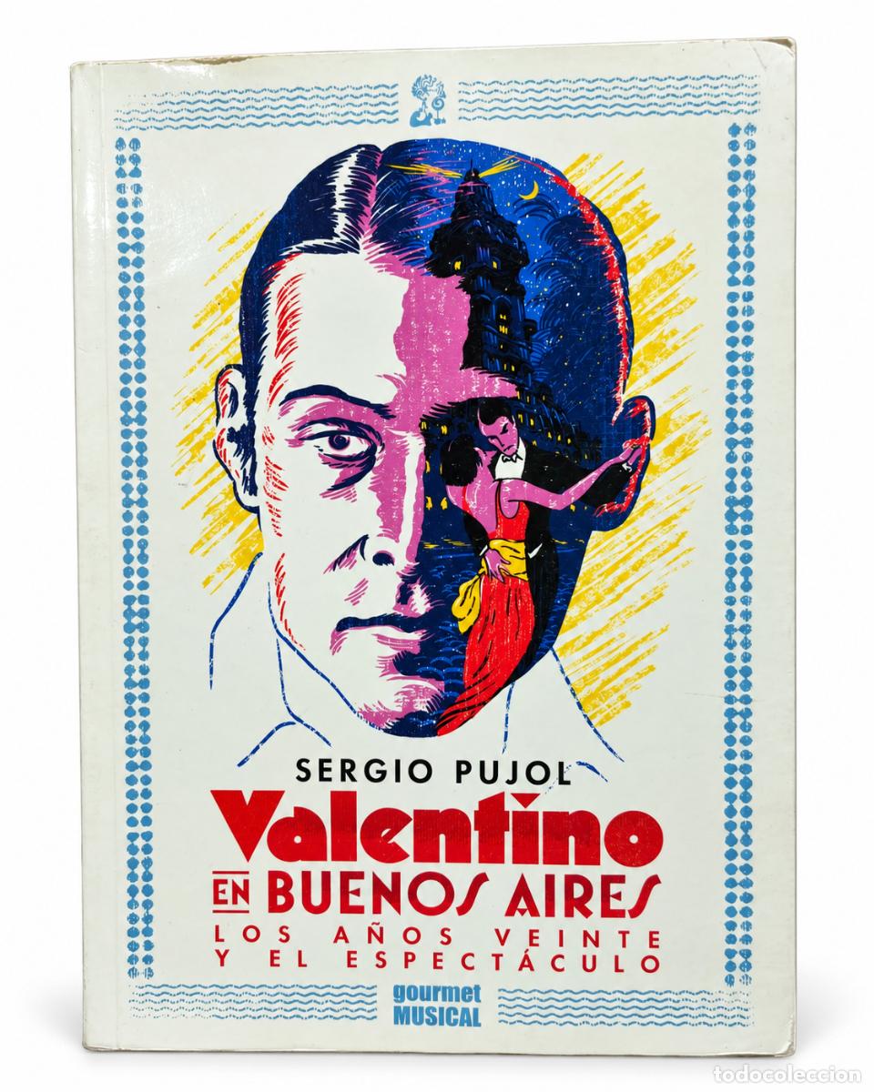 Libros de segunda mano: Sergio Pujol &ndash; Valentino en Buenos Aires: Los a&ntilde;os veinte y el espect&aacute;culo &ndash; Gourmet Musical &ndash; 2016