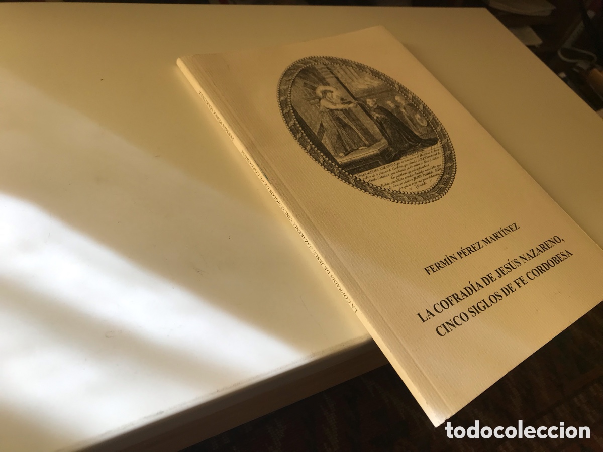 Libros de segunda mano: La cofrad&iacute;a de Jes&uacute;s Nazareno, cinco siglos de fe cordobesa. Ferm&iacute;n P&eacute;rez Mart&iacute;nez