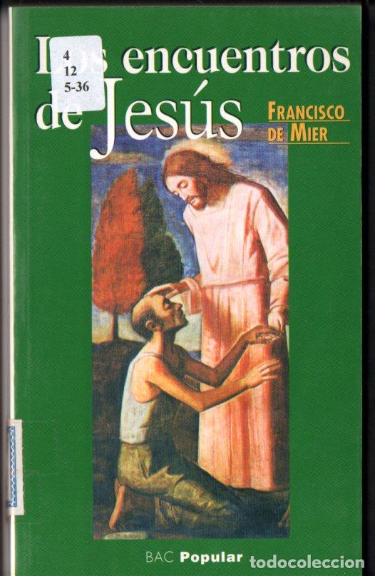 Libros de segunda mano: FRANCISCO DE MIER : LOS ENCUENTROS DE JES&Uacute;S (BAC, 2001)