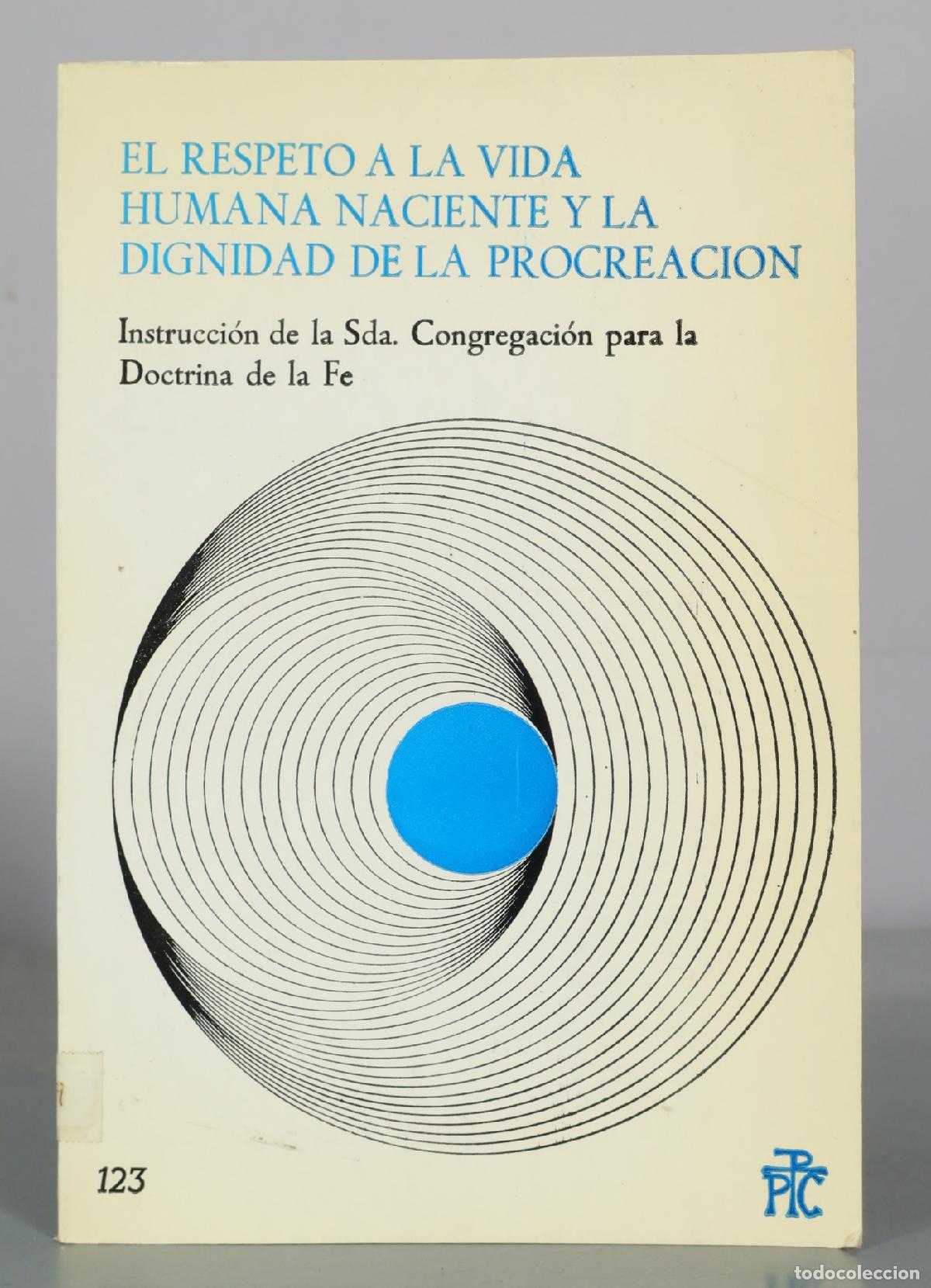 Libros de segunda mano: El respeto a la vida humana naciente y la dignidad de la procreacion - Instruccion de la Sda.