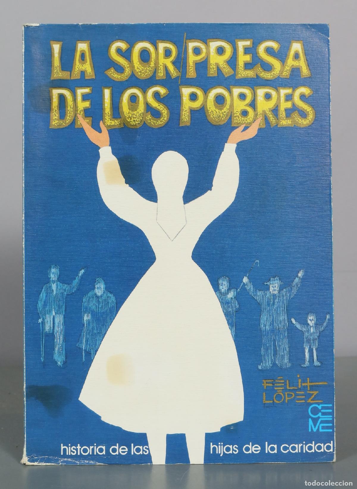 Libros de segunda mano: La sorpresa de los pobres - historia de las hijas de la caridad - F&eacute;lit L&oacute;pez - CEME