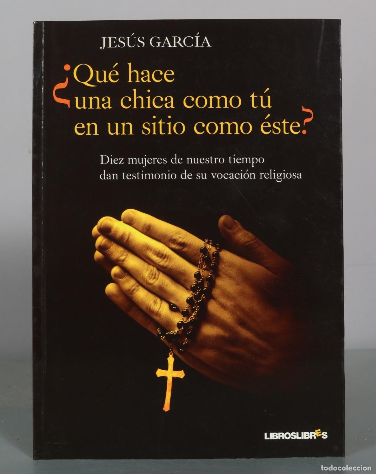 Libros de segunda mano: &iquest;Qu&eacute; hace una chica como t&uacute; en un sitio como &eacute;ste? - Jes&uacute;s Garc&iacute;a - LibrosLibres