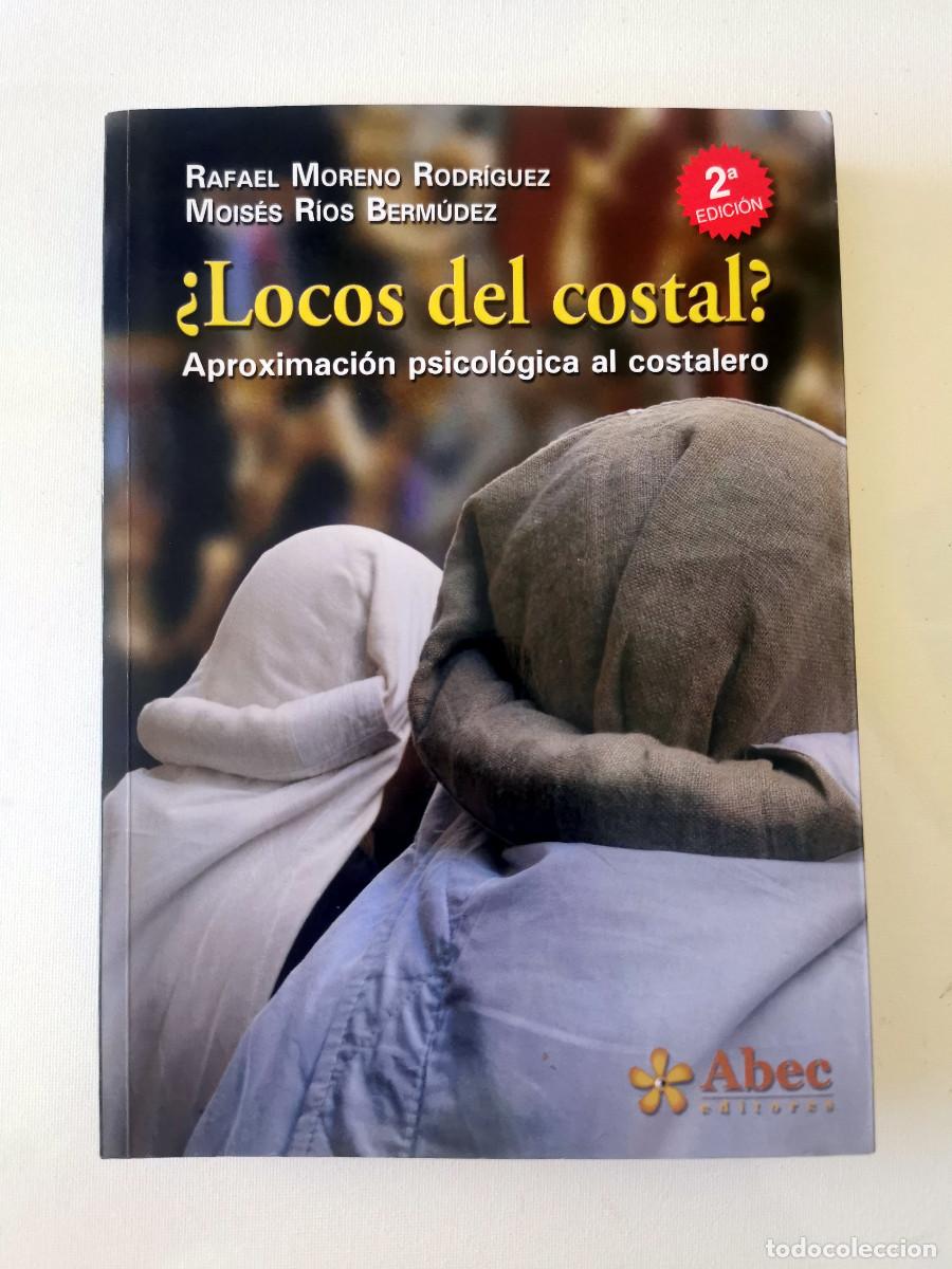 Libri di seconda mano: &iquest;Locos del costal Aproximaci&oacute;n psicol&oacute;gica al costalero. Rafael Moreno Rodr&iacute;guez, Mois&eacute;s R&iacute;os Berm&uacute;