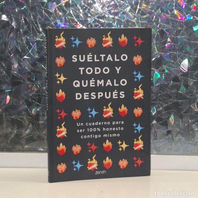 Libros de segunda mano: Su&eacute;ltalo Todo y Qu&eacute;malo Despu&eacute;s: Un Cuaderno para Ser 100% Honesto Contigo Mismo - Varios Autores -