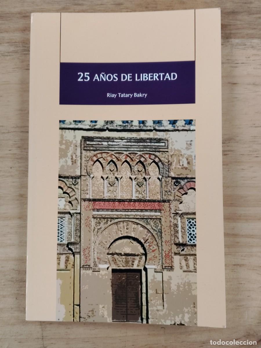 Libros de segunda mano: 25 a&ntilde;os de libertad - Riay Tatary Bakry - 2007