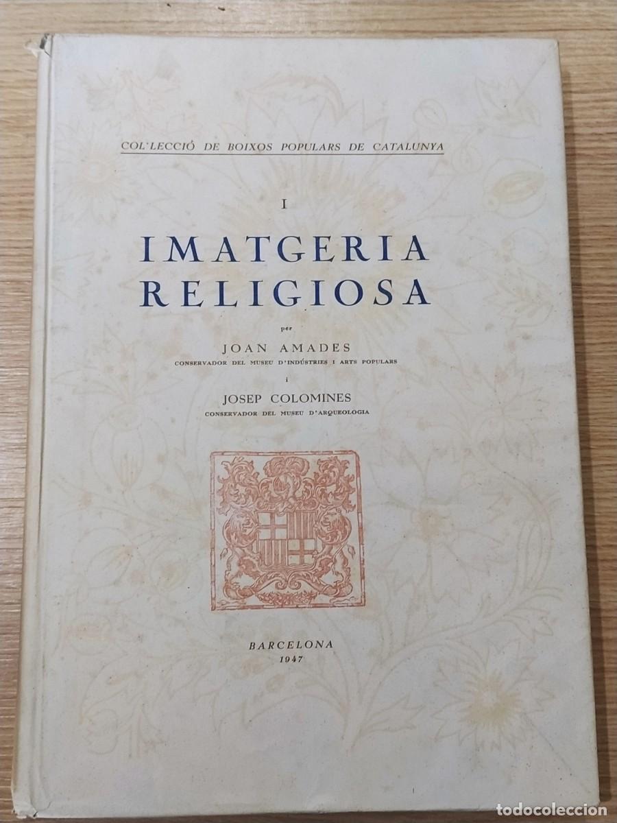 Libros de segunda mano: IMATGERIA RELIGIOSA per JOAN AMADES i JOSEP COLOMINES - LLIBRE ANY 1947 - BOIXOS POPULARS CATALUNYA