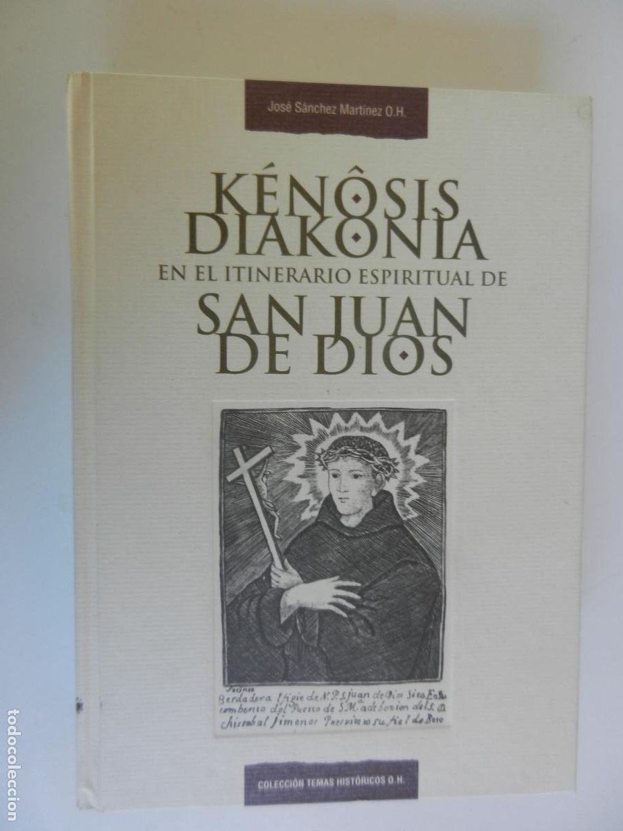 Libros de segunda mano: K&Eacute;NOSIS DIAKONIA EN EL ITINERARIO ESPIRITUAL DE SAN JUAN DE DIOS - JOSE SANCHEZ -2014