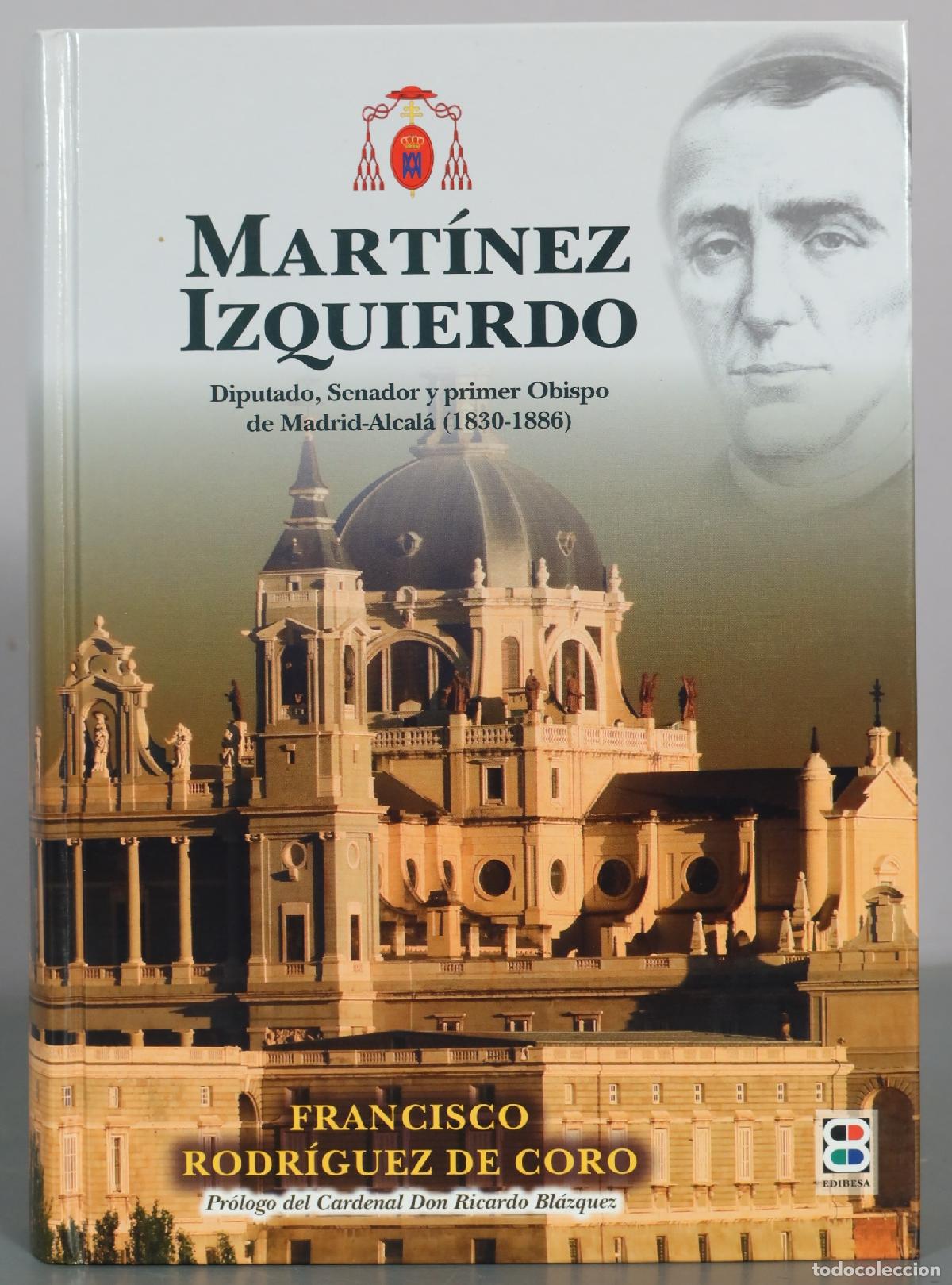 Libros de segunda mano: Mart&iacute;nez Izquierdo - Diputado, Senador y primer Obispo de Madrid-Alcal&aacute; - DEDICADO AUTOGRAFO AUTORA