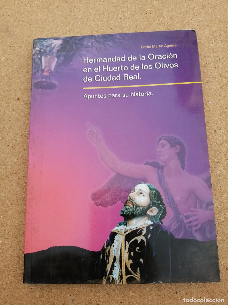 Libros de segunda mano: HERMANDAD DE LA ORACION EN EL HUERTO DE LOS OLIVOS DE CIUDAD REAL. APUNTES PARA SU HISTORIA
