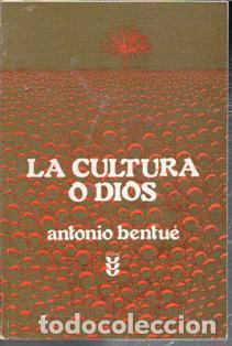 Libros de segunda mano: La cultura o Dios, Antonio Bentu&eacute;