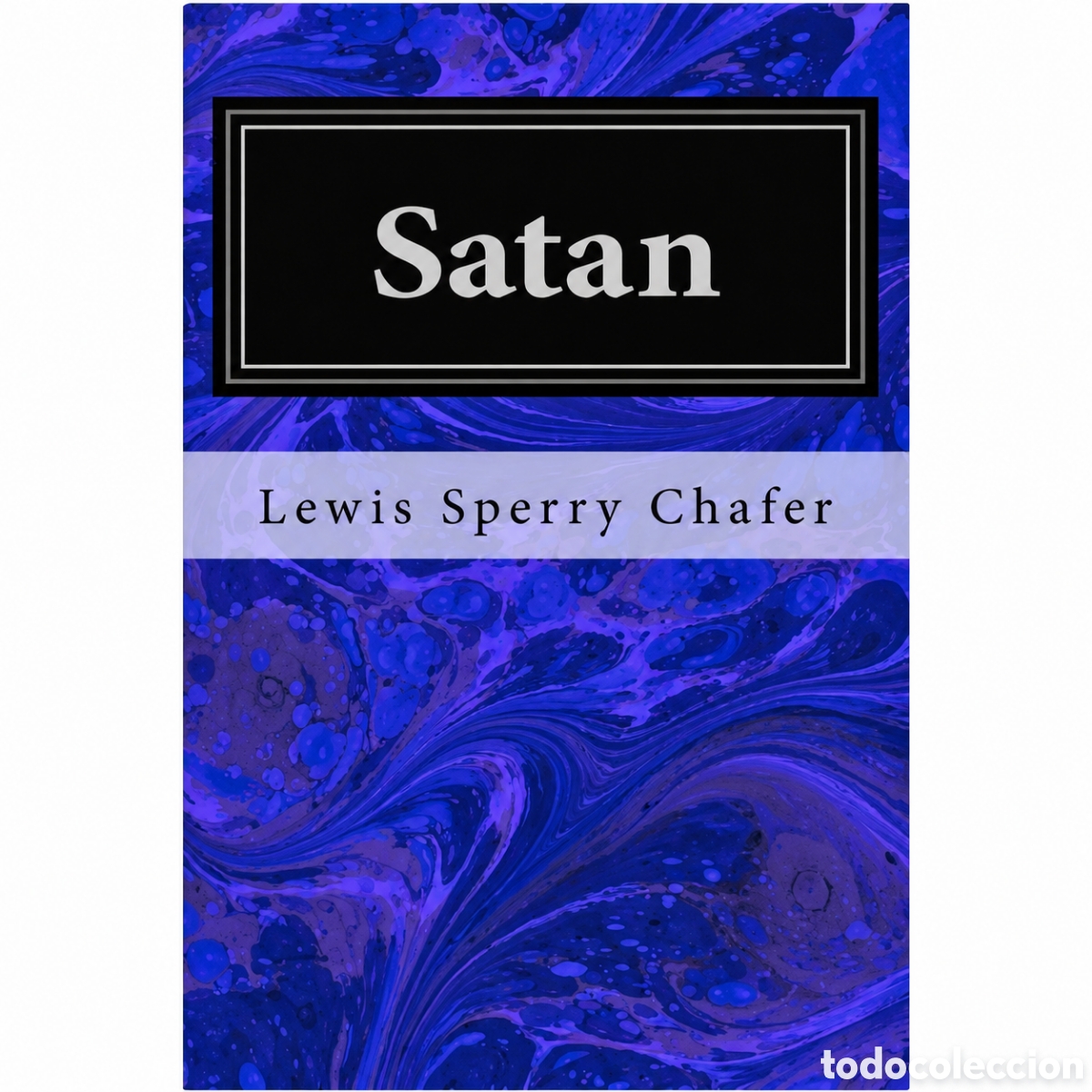 Libros de segunda mano: Lewis Sperry Chafer &mdash; Satan &mdash; Createspace Independent Publishing Platform &mdash; 2018 &mdash; LML