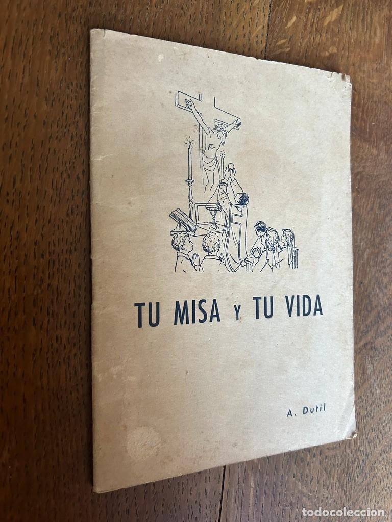 Libros de segunda mano: Tu misa y tu vida. A. Dutil, Bilbao 1955. - Foto 3