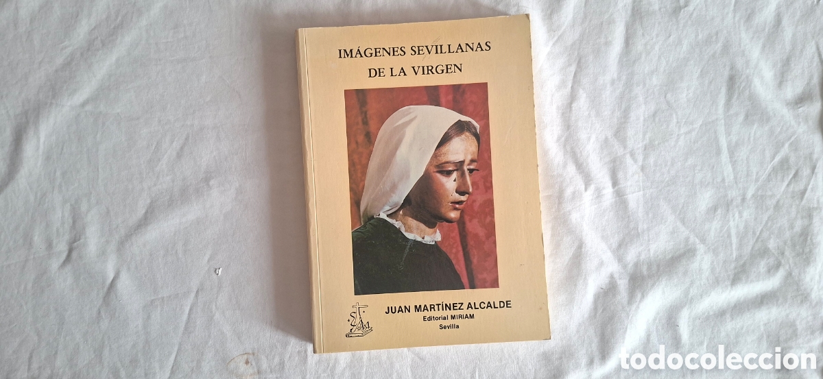 Libros de segunda mano: IMAGENES SEVILLANAS DE LA VIRGEN. De Juan MARTINEZ ALCALDE