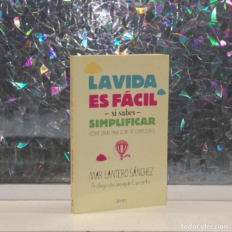 Libros de segunda mano: La vida es f&aacute;cil si sabes simplificar: Veinte ideas para dejar de complicarte - Mar Cantero Sanchez