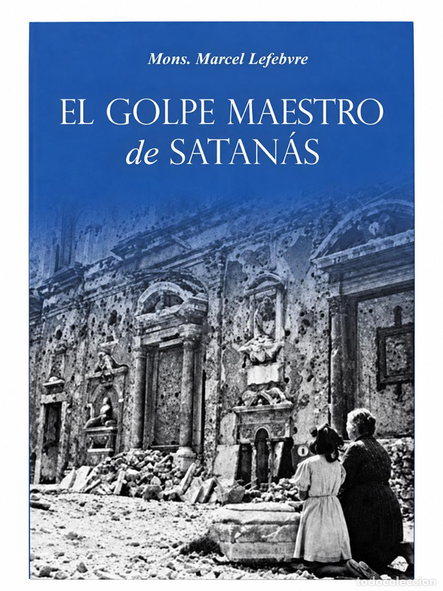 Libros de segunda mano: Mons. Marcel Lefebvre &mdash; El golpe maestro de Satan&aacute;s LM