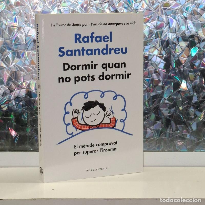 Libros de segunda mano: Dormir Quan No Pots Dormir: El M&egrave;tode Comprovat per Superar L&rsquo;insomni - Rafael Santandreu - Rosa Ven