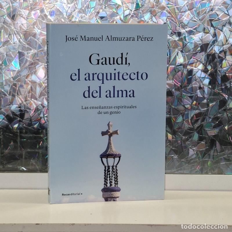 Libros de segunda mano: Gaud&iacute;, el Arquitecto del Alma: Las Ense&ntilde;anzas Espirituales de un Genio - Jos&eacute; Manuel Almuzara P&eacute;rez