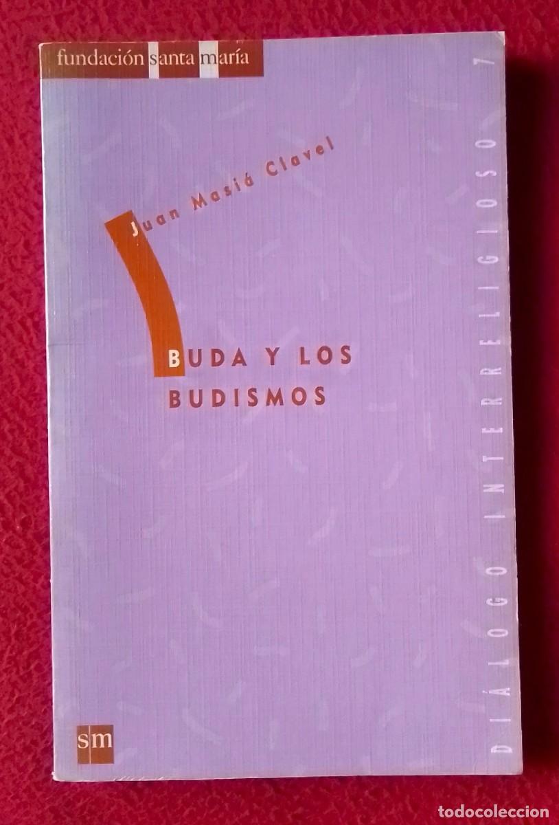 Libros de segunda mano: LIBRO BUDA Y LOS BUDISMOS JUAN MASI&Aacute; CLAVEL FUNDACI&Oacute;N SANTA MAR&Iacute;A EDICIONES SM 1996 TAPA BLANDA...