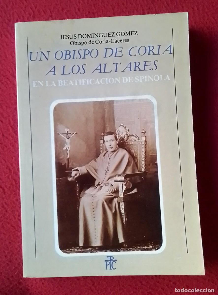 Libros de segunda mano: LIBRO UN OBISPO DE CORIA A LOS ALTARES JES&Uacute;S DOM&Iacute;NGUEZ G&Oacute;MEZ DE CORIA-C&Aacute;CERES 1987 BEATIFICACI&Oacute;N...