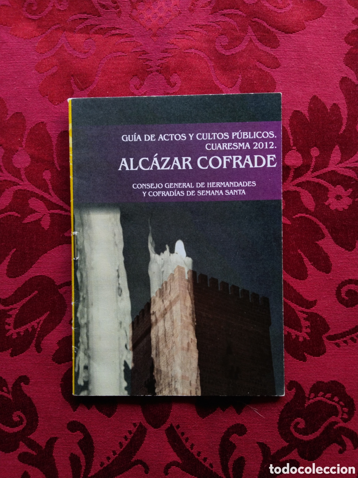 Libros de segunda mano: GU&Iacute;A DE ACTOS Y CULTOS P&Uacute;BLICOS. ALC&Aacute;ZAR COFRADE. CUARESMA 2012.
