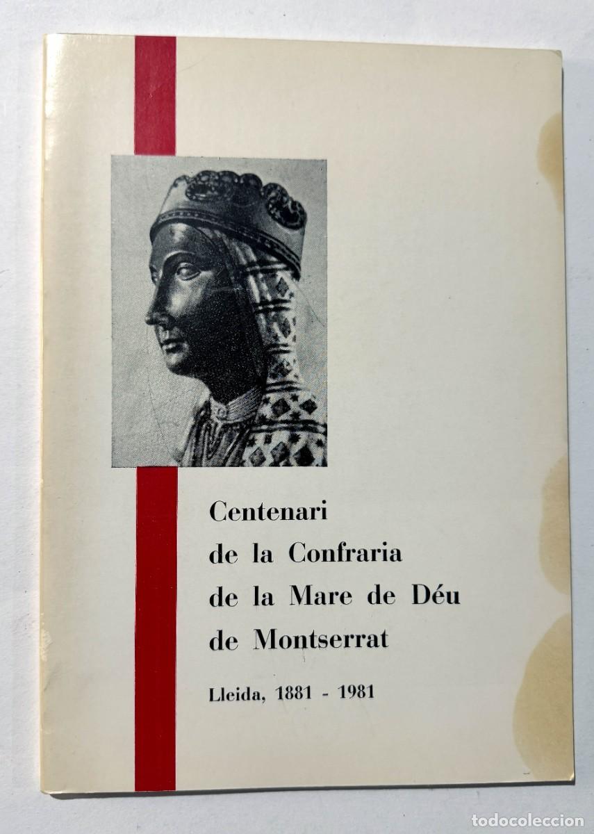Libros de segunda mano: CENTENARI DE LA CONFRARIA DE LA MARE DE D&Eacute;U DE MONTSERRAT / LLEIDA 1881 - 1981