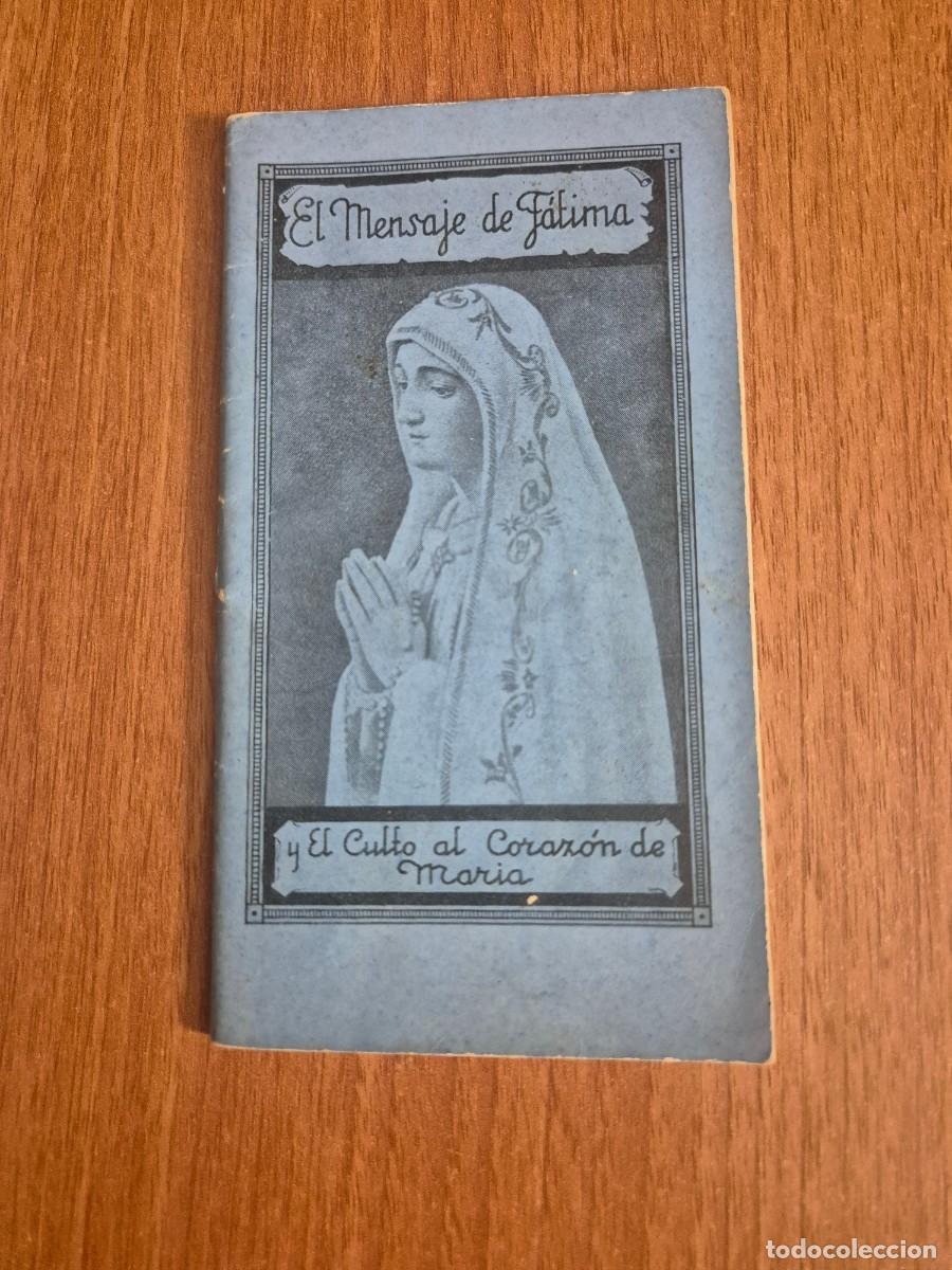 Libros de segunda mano: LIBRO EL MENSAJE DE FATIMA -Y EL CULTO AL CORAZON DE MARIA