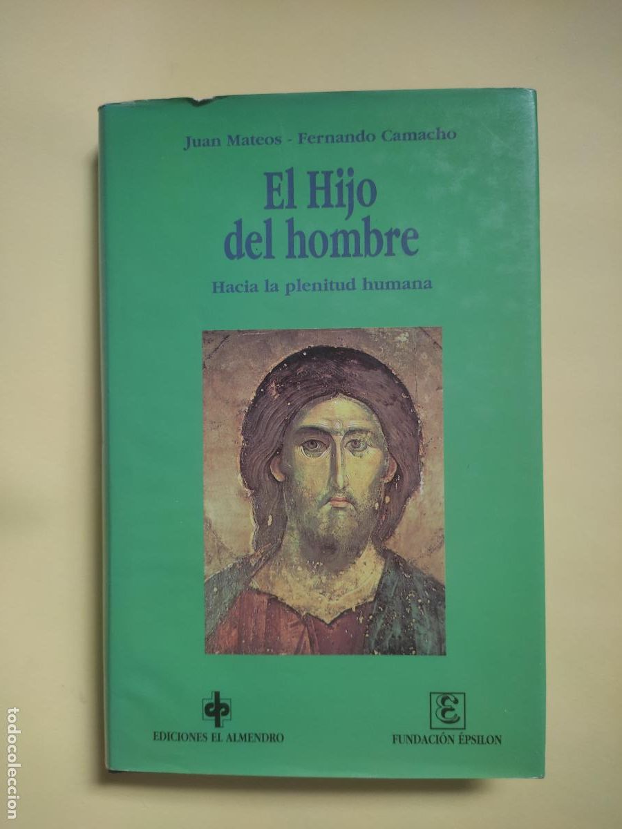 Libros de segunda mano: El hijo del hombre, Hacia la plenitud del hombre, Juan Mateos y Fernando Camacho, ed. El Almendro