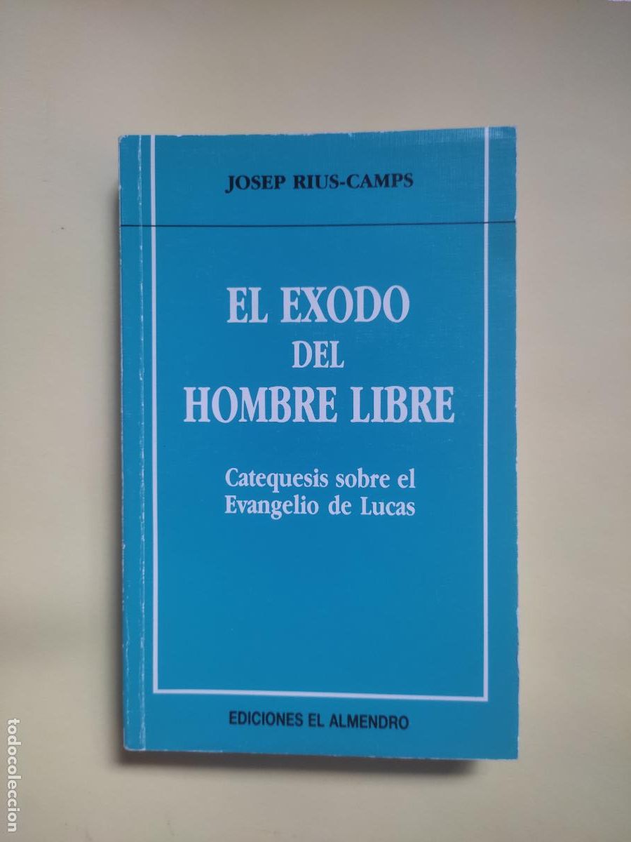 Libros de segunda mano: El &eacute;xodo del hombre libre, Catequesis sobre el evangelio de Lucas, Josep Rius-Camps, ed. El Almendro