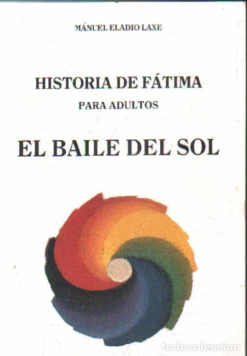 Libros de segunda mano: HISTORIA DE F&Aacute;TIMA PARA ADULTOS. EL BAILE DEL SOL. LAXE, MANUEL ELADIO. A-RE-2514