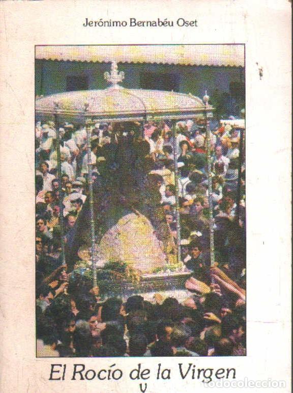 Libros de segunda mano: EL ROC&Iacute;O DE LA VIRGEN Y LA VIRGEN DEL ROC&Iacute;O. BERNAB&Eacute;U OSET, JER&Oacute;NIMO. A-ROCIO-110