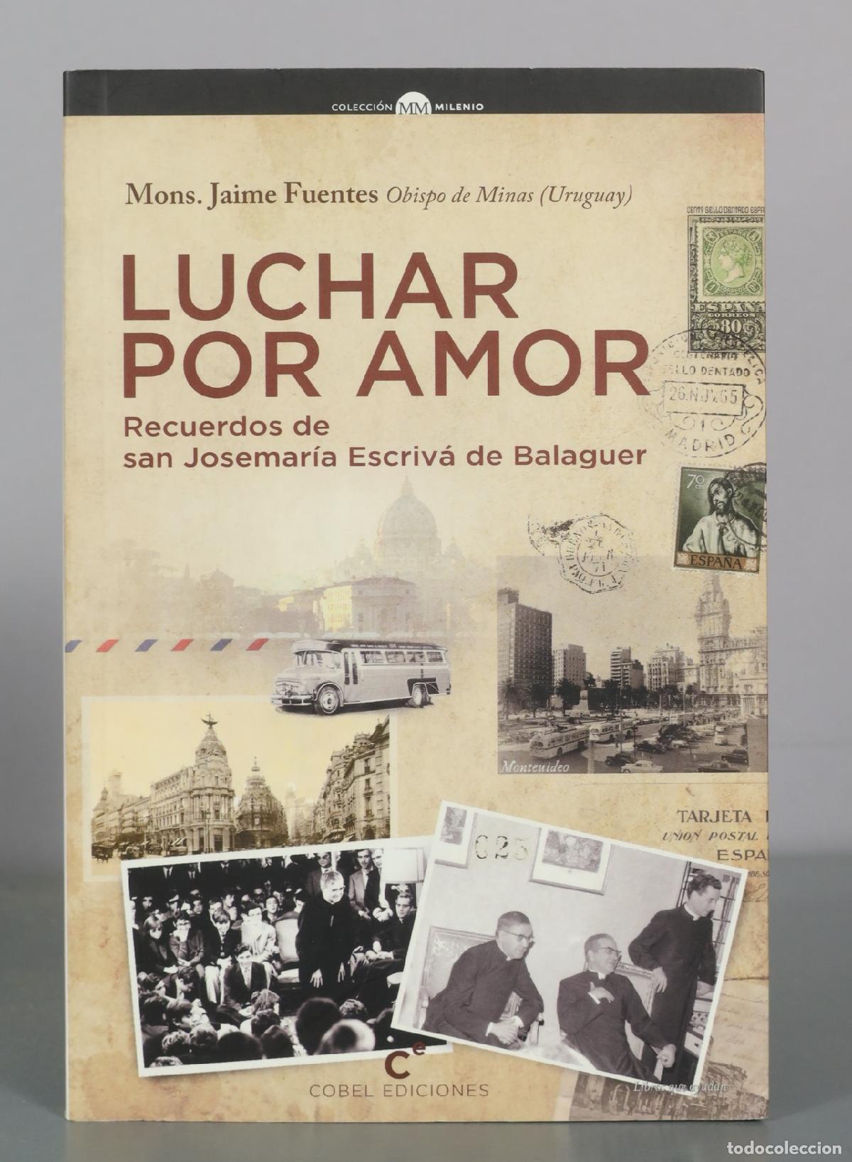 Libros de segunda mano: Luchar por amor - Recuerdos de san Josemar&iacute;a Escriv&aacute; de Balaguer - Mons. Jaime Fuentes - Cobel