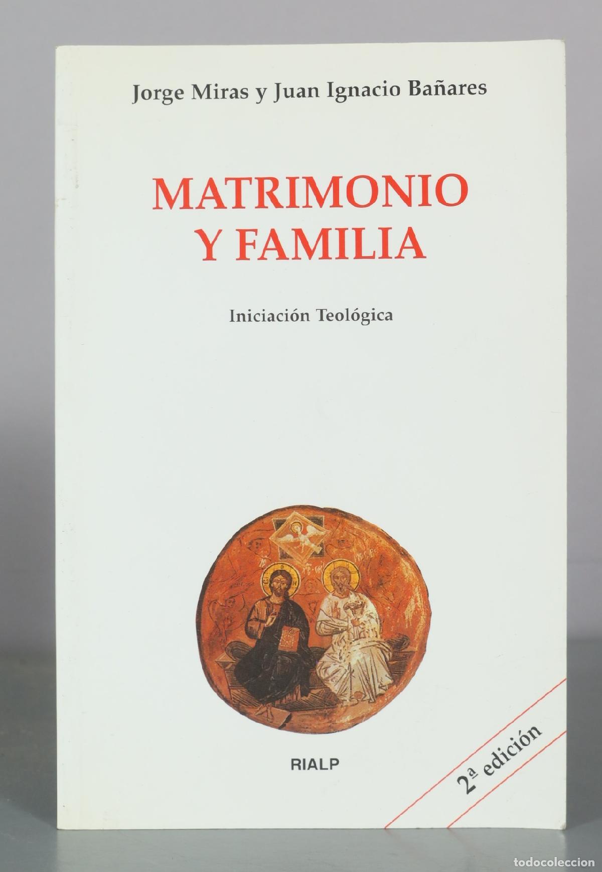 Libros de segunda mano: Matrimonio y Familia - Jorge Miras y Juan Ignacio Ba&ntilde;ares - Rialp